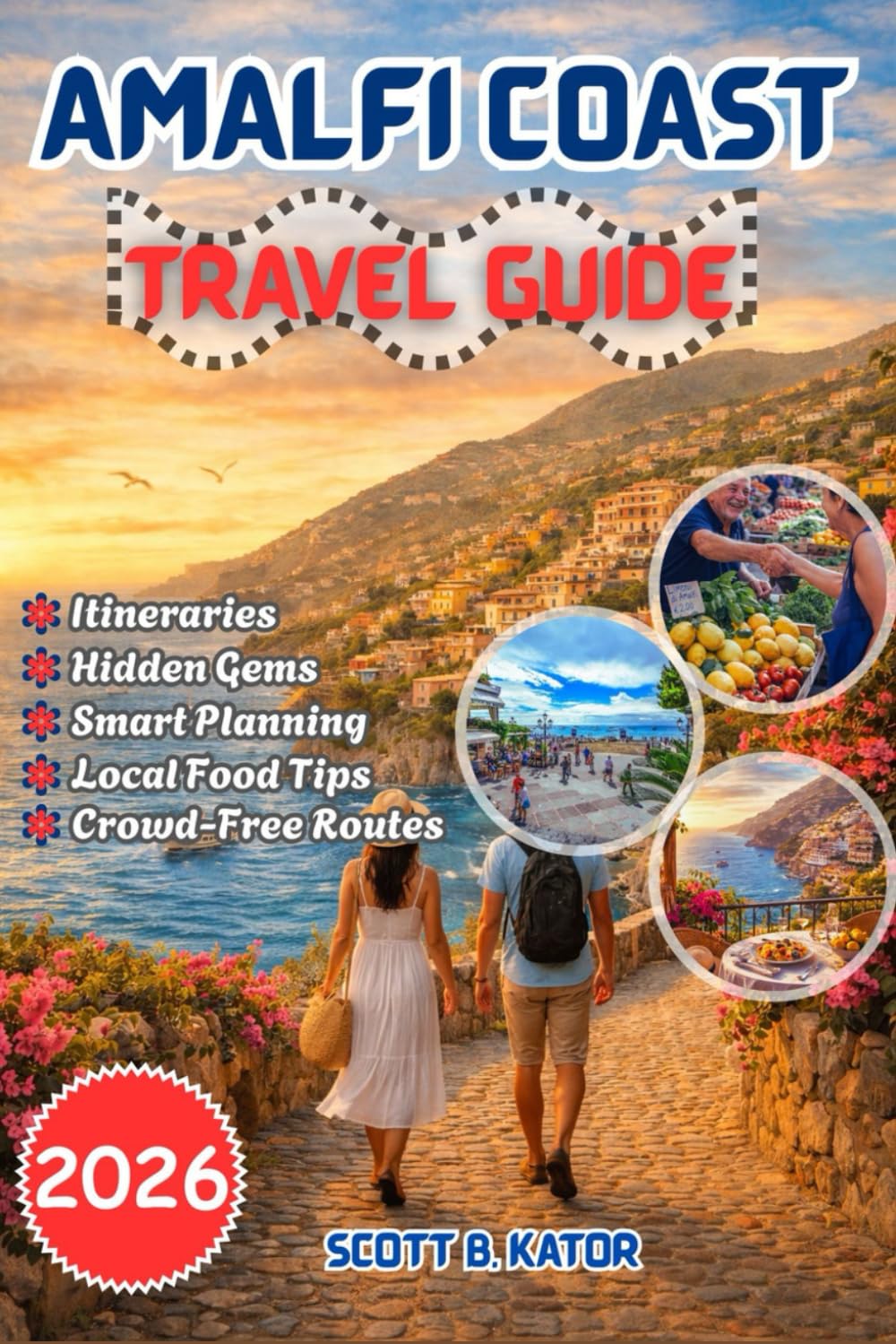 Amalfi Coast Travel Guide 2026: Smart Planning, Hidden Gems, Crowd-Free Routes, Best Towns to Stay, Local Food Tips, and Stress-Free Itineraries for Every Season
