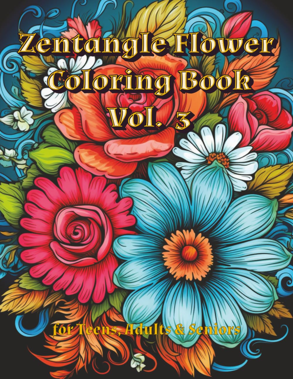 Zentangle Flower Coloring Book Vol. 3: Hours of Artistic Enjoyment and Inspiration