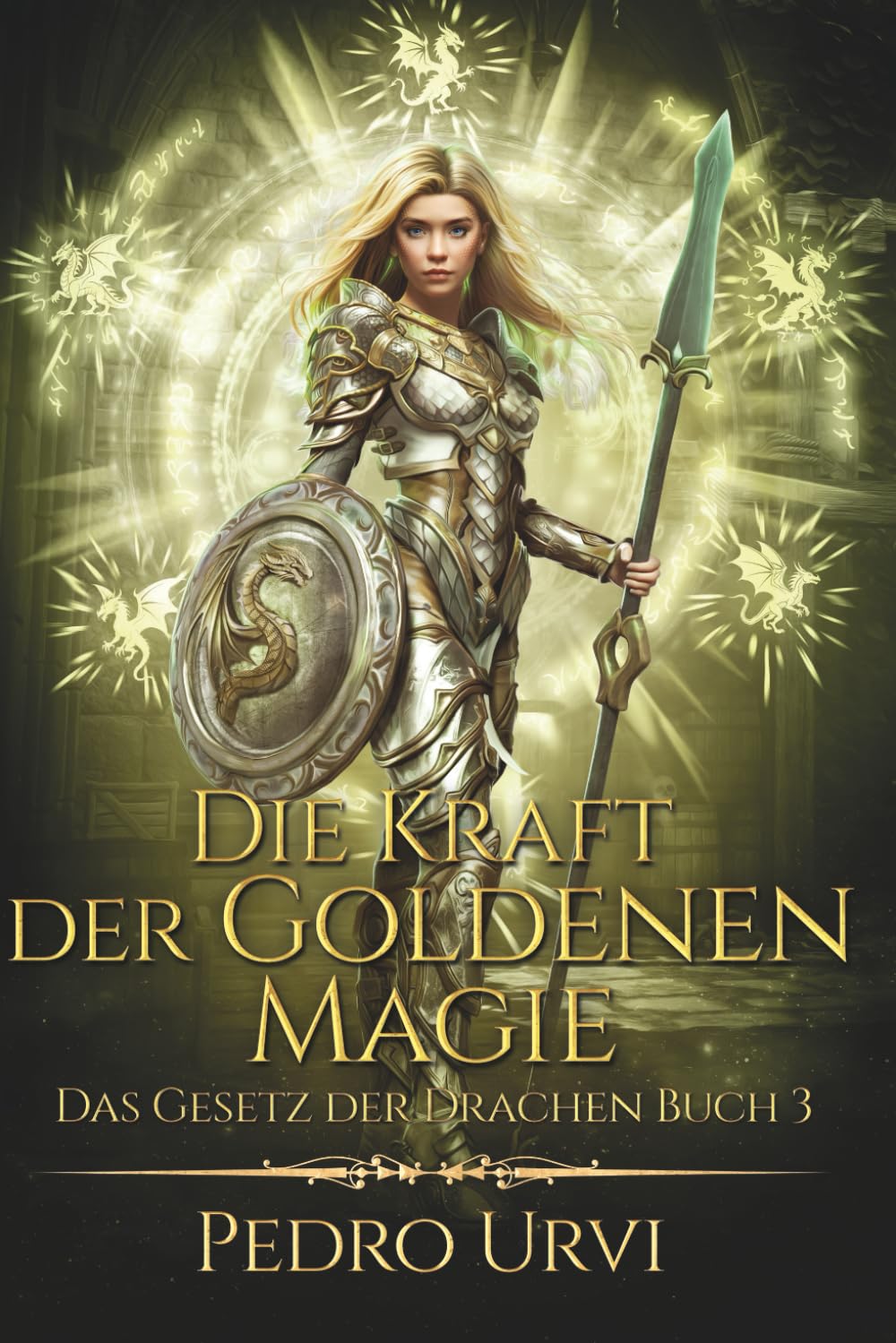 Die Kraft der Goldenen Magie: (Das Gesetz der Drachen, Buch 3)