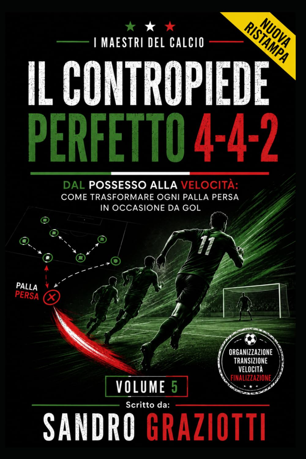 Volume 5: Il Contropiede Perfetto 4-4-2: Dal possesso alla velocità: come trasformare ogni palla persa in occasione da gol. (I MAESTRI DEL CALCIO TATTICHE E STRATEGIE VINCENTI)