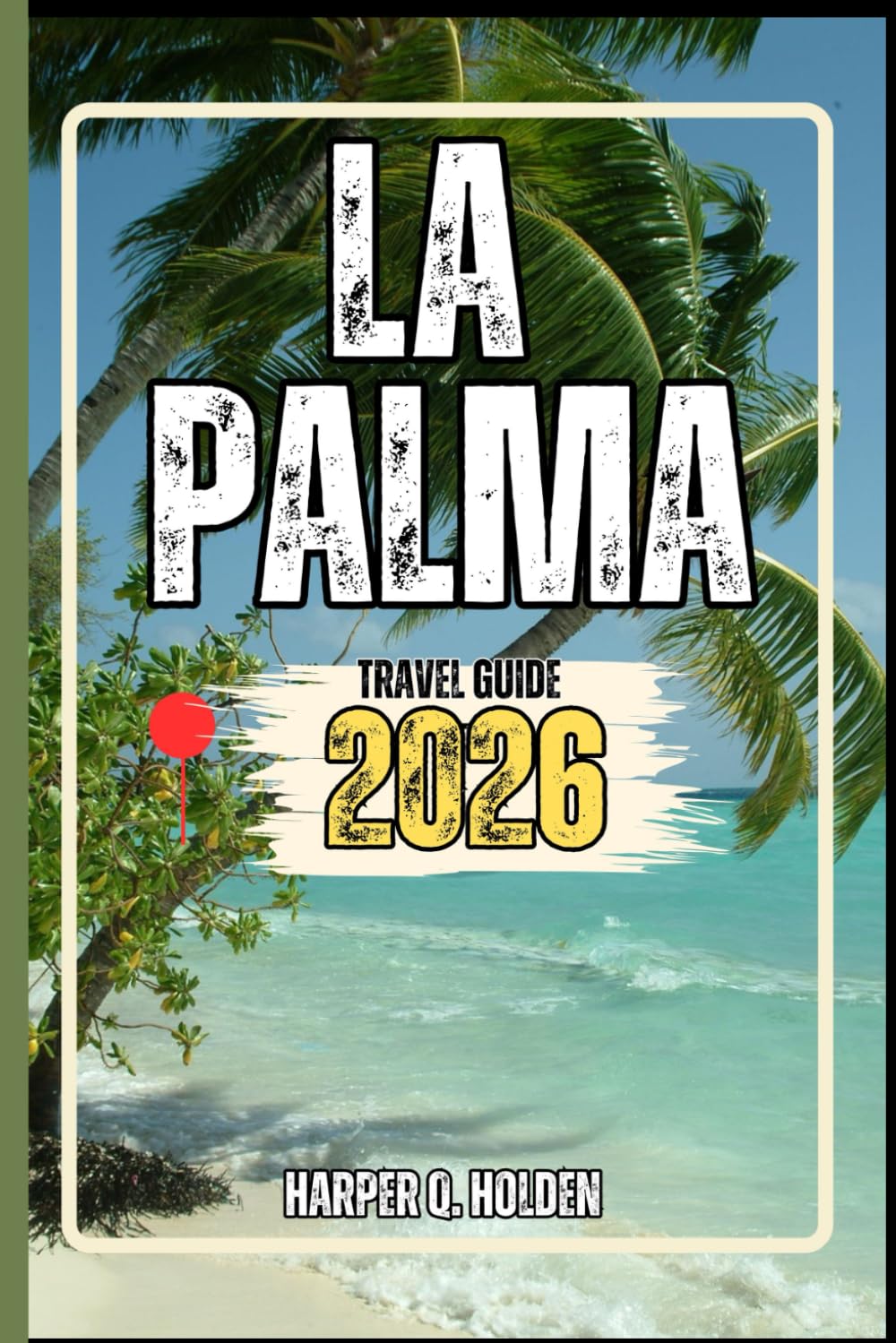 LA PALMA TRAVEL GUIDE: A Journey of Experiences From Iconic Landmarks, to Cultures, Cuisines, Adventure and More (Harper Q Travelling)