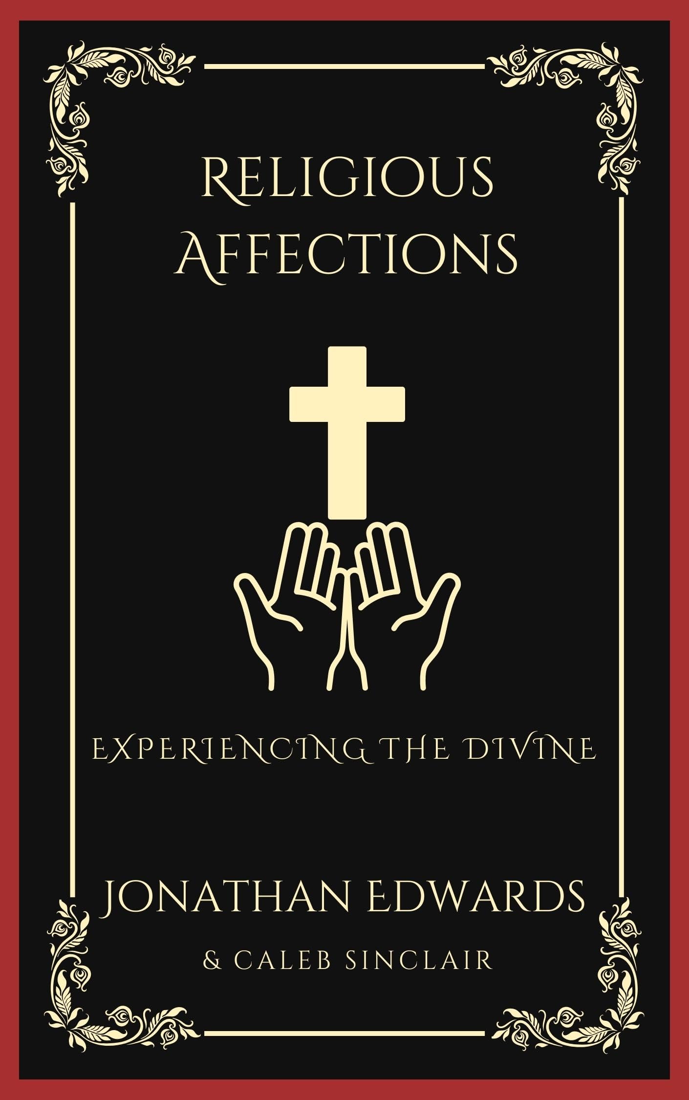 Religious Affections: Experiencing the Divine (Grapevine Press)