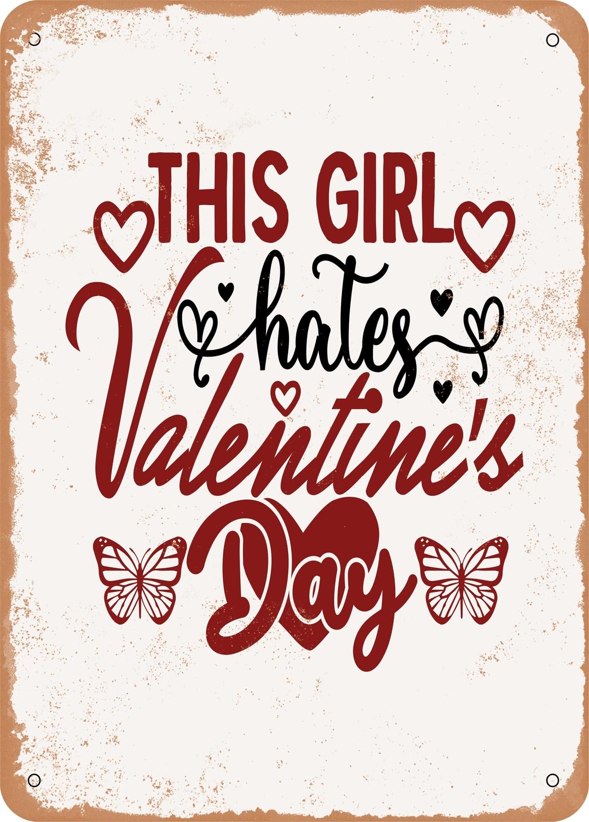 Metal Sign - This Girl Hates Valentines Day - Vintage Rusty Look home decor