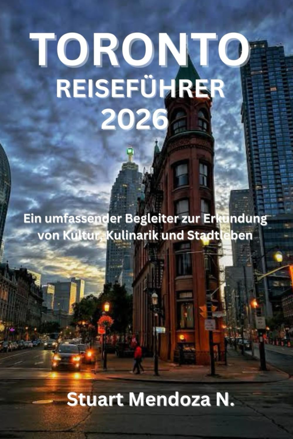 TORONTO REISEFÜHRER 2026: Ein umfassender Begleiter zur Erkundung von Kultur, Kulinarik und Stadtleben
