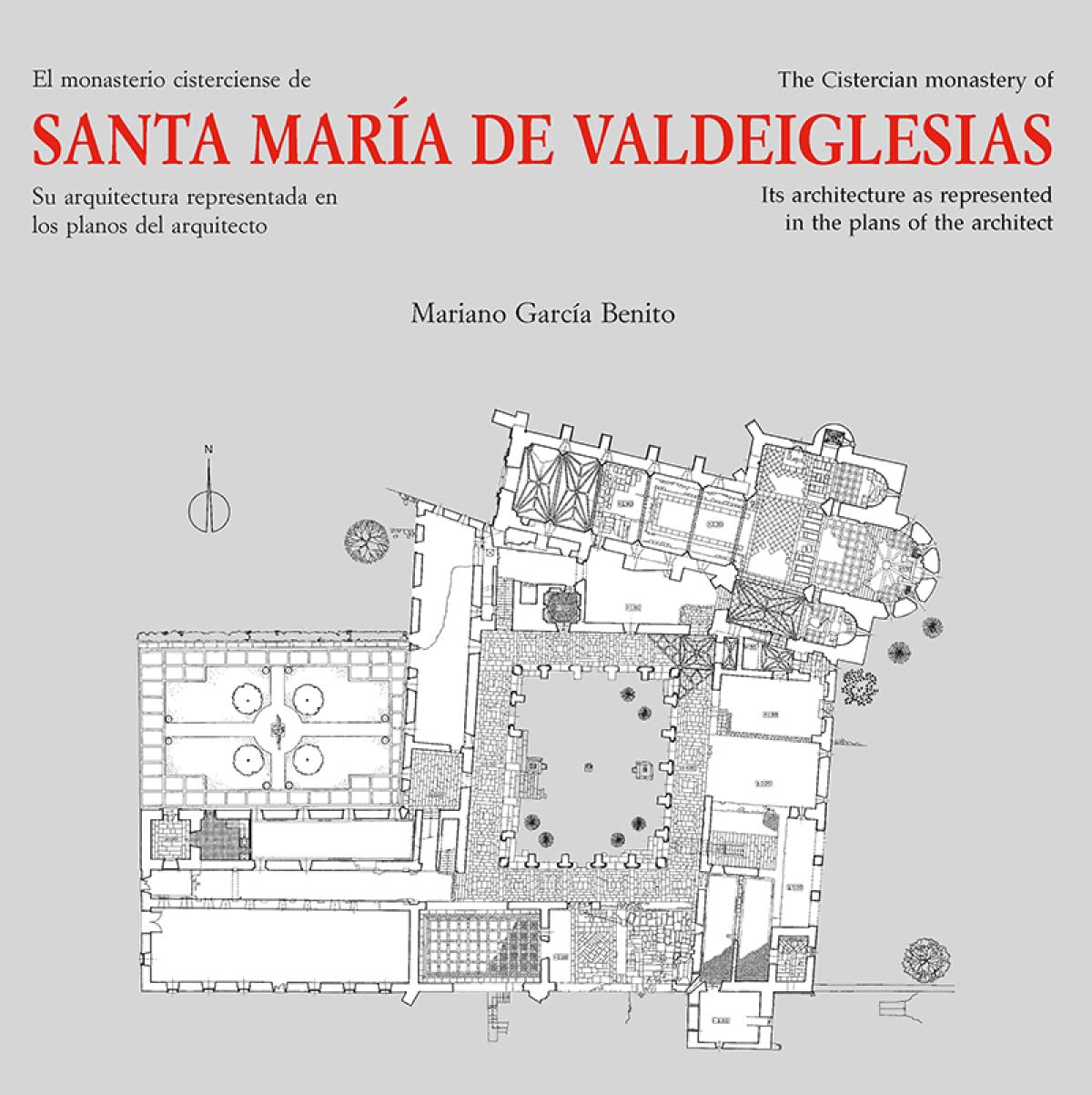 El monasterio Cisterciense de Santa María de Valdeiglesias: Su arquitectura representada en los planos del arquitecto (Arte)