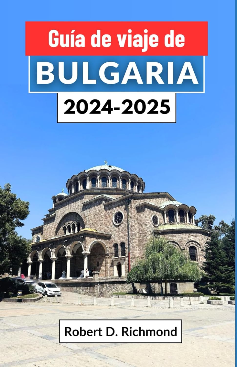 Guía de viaje de Bulgaria 2024-2025: Un viaje por el corazón de los Balcanes, explorando su historia, cultura, principales destinos y naturaleza
