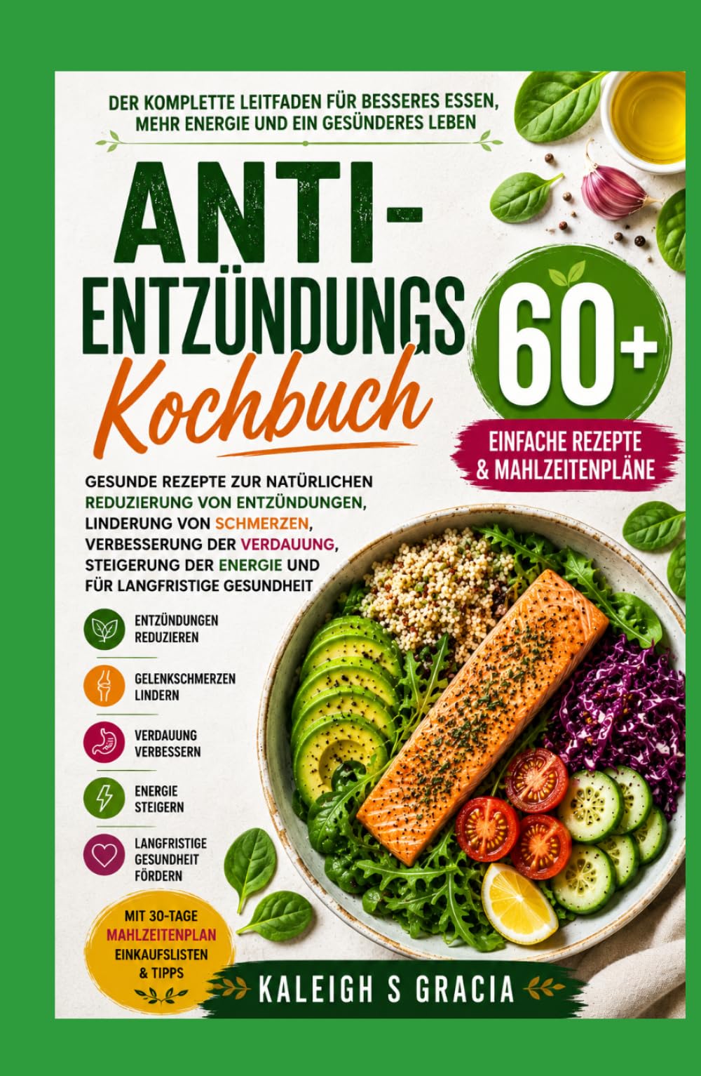 Kochbuch zur entzündungshemmenden Diät: 60+ einfache entzündungshemmende Rezepte und Mahlzeitenpläne zur Schmerzlinderung, zur Verbesserung der ... Unterstützung der langfristigen Gesundheit
