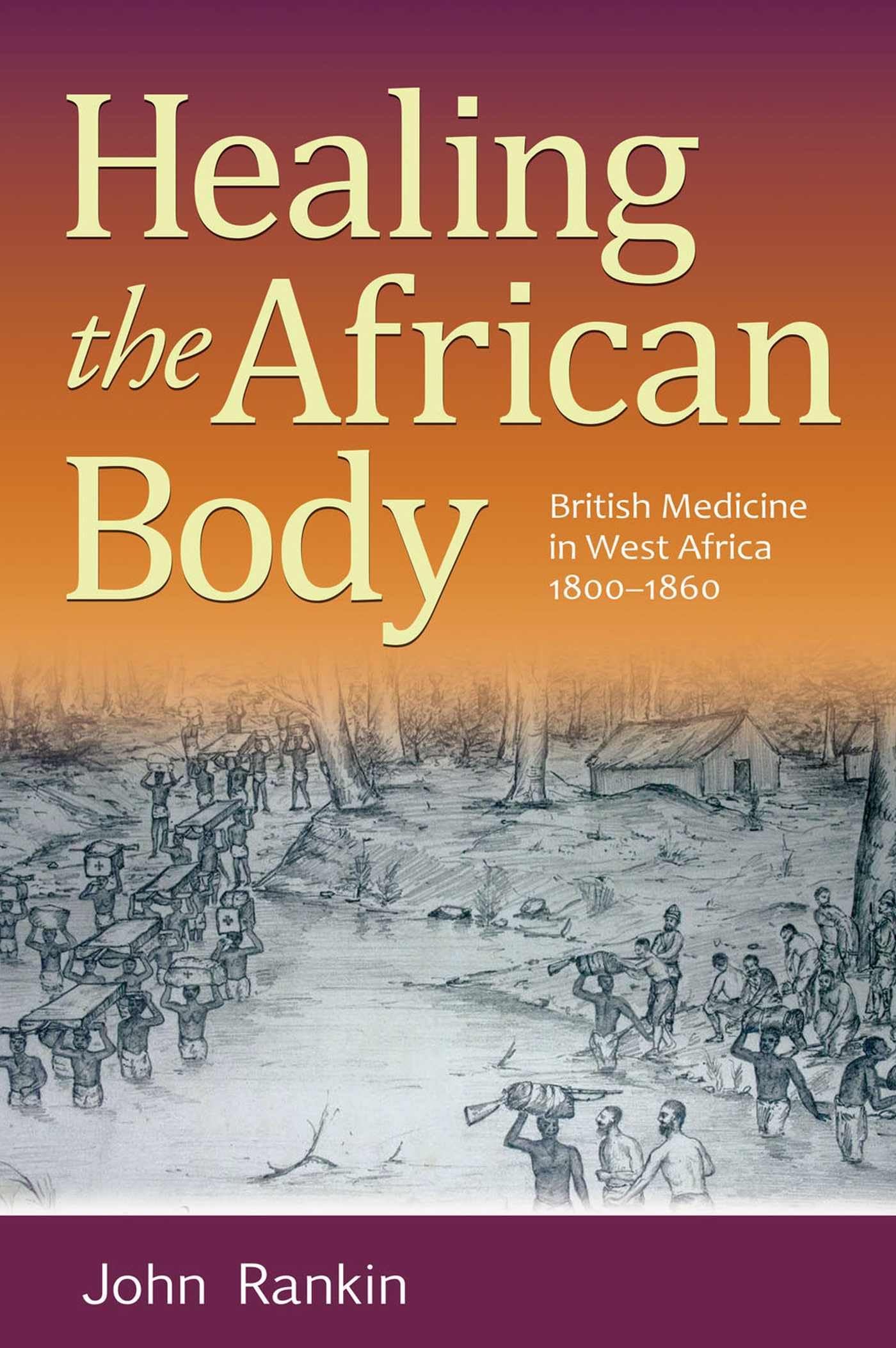Buy Healing the African Body: British Medicine in West Africa, 1800-1860 — BookShops.in