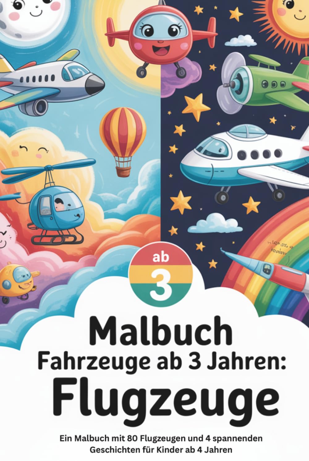Malbuch Fahrzeuge ab 3 Jahren: Flugzeuge - Das große Malbuch für kleine Piloten: Ein Malbuch mit 80 Flugzeugen und 4 spannenden Geschichten für Kinder ab 4 Jahren