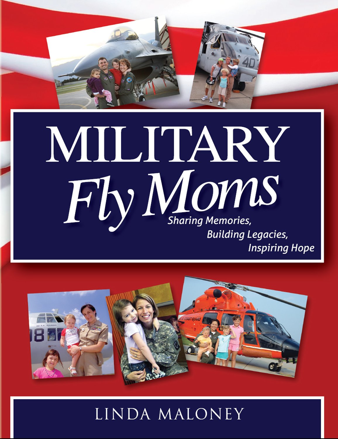 Military Fly Moms: Sharing Memories, Building Legacies, Inspiring Hope