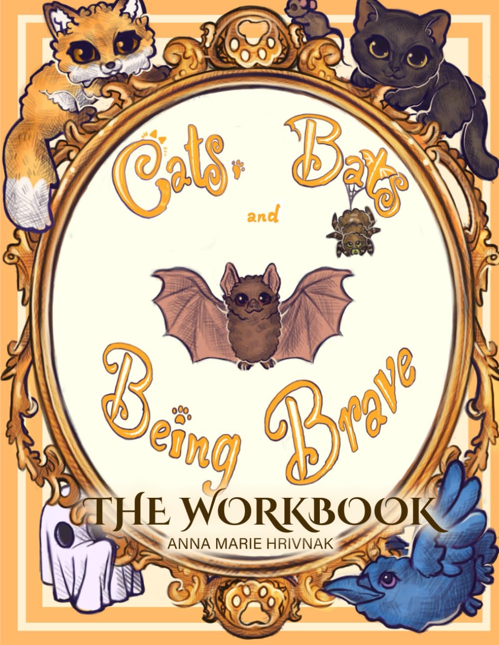 Cats, Bats, and Being Brave (The Workbook): A Homeschool-Friendly Workbook that Teaches Courage