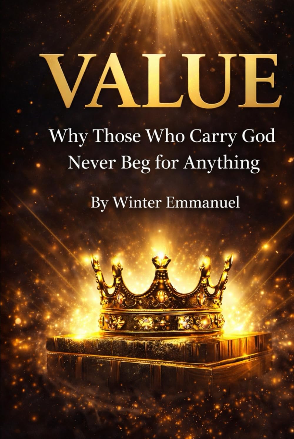 VALUE: Why Those Who Carry God Never Beg for Anything