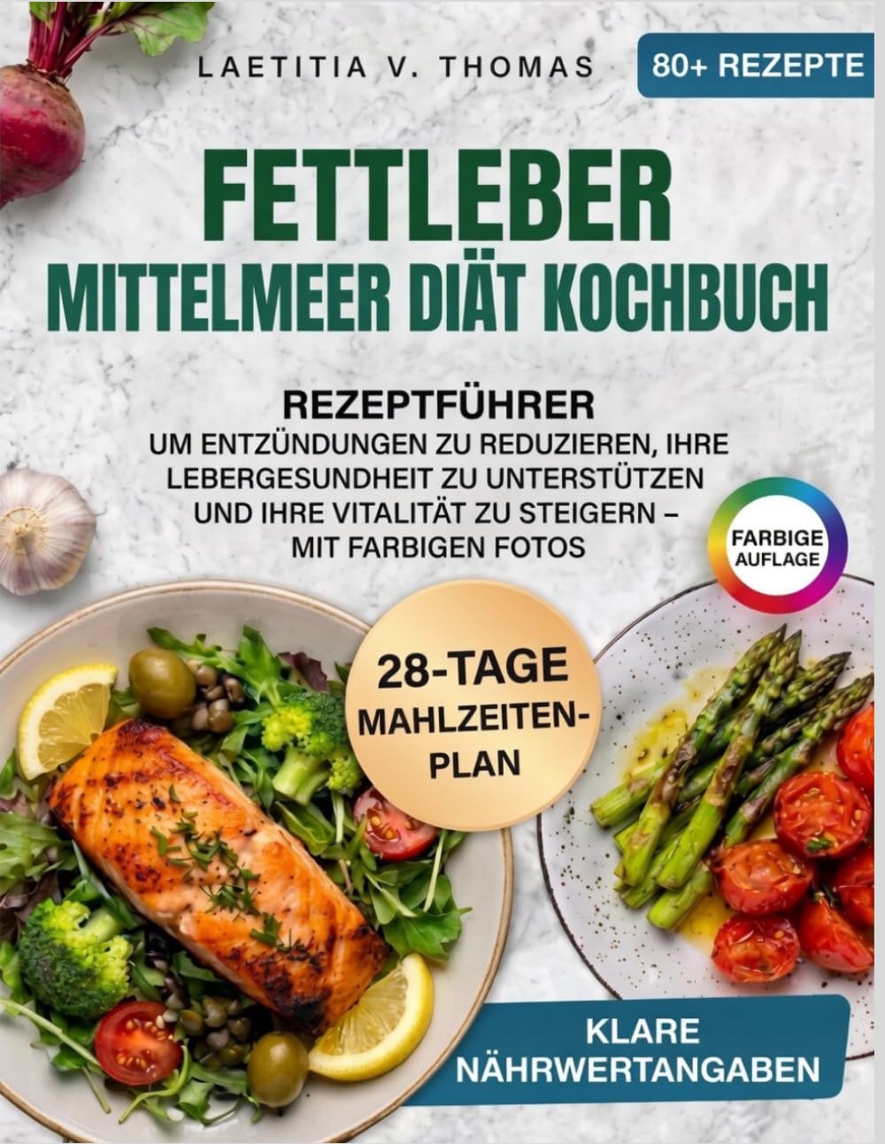 Fettleber Mittelmeer Diät Kochbuch: Rezeptführer Um Entzündungen zu reduzieren, Ihre Lebergesundheit zu unterstützen und Ihre Vitalität zu steigern – mit farbigen Fotos