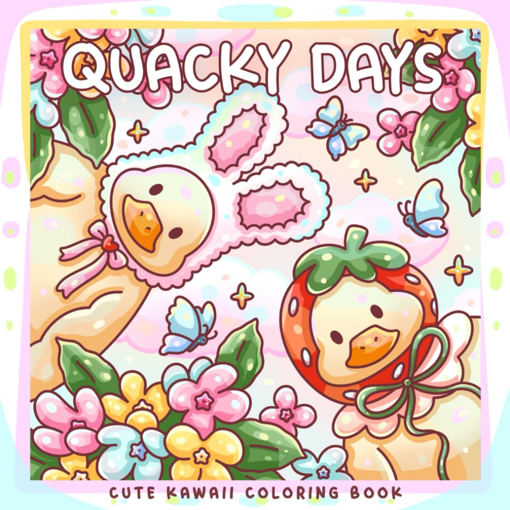 Quacky Days: A Cute Kawaii Duck Coloring Book: 30 Whimsical Duck-Themed Coloring Pages and Special Bonus Easter Page (Sweet & Kitsch)