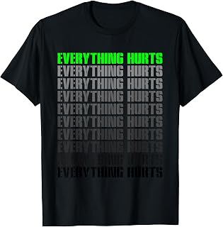 Everything Hurts Muscle Soreness Gym Personal Trainer T-Shirt