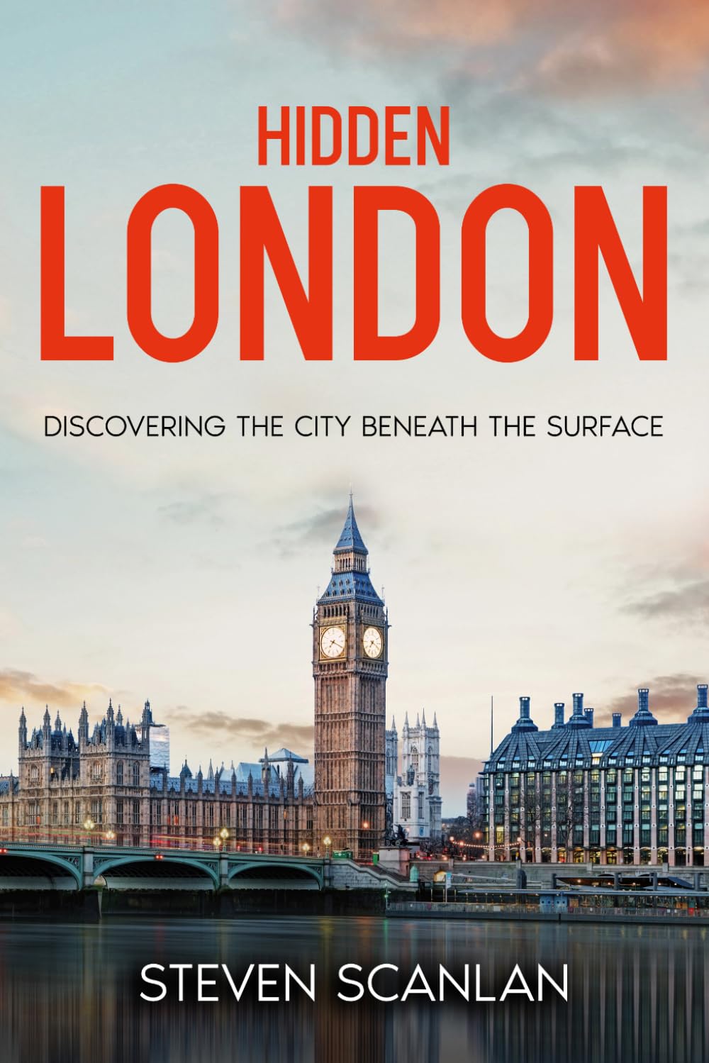 HIDDEN LONDON: Discovering the City Beneath the Surface (Travel Books)