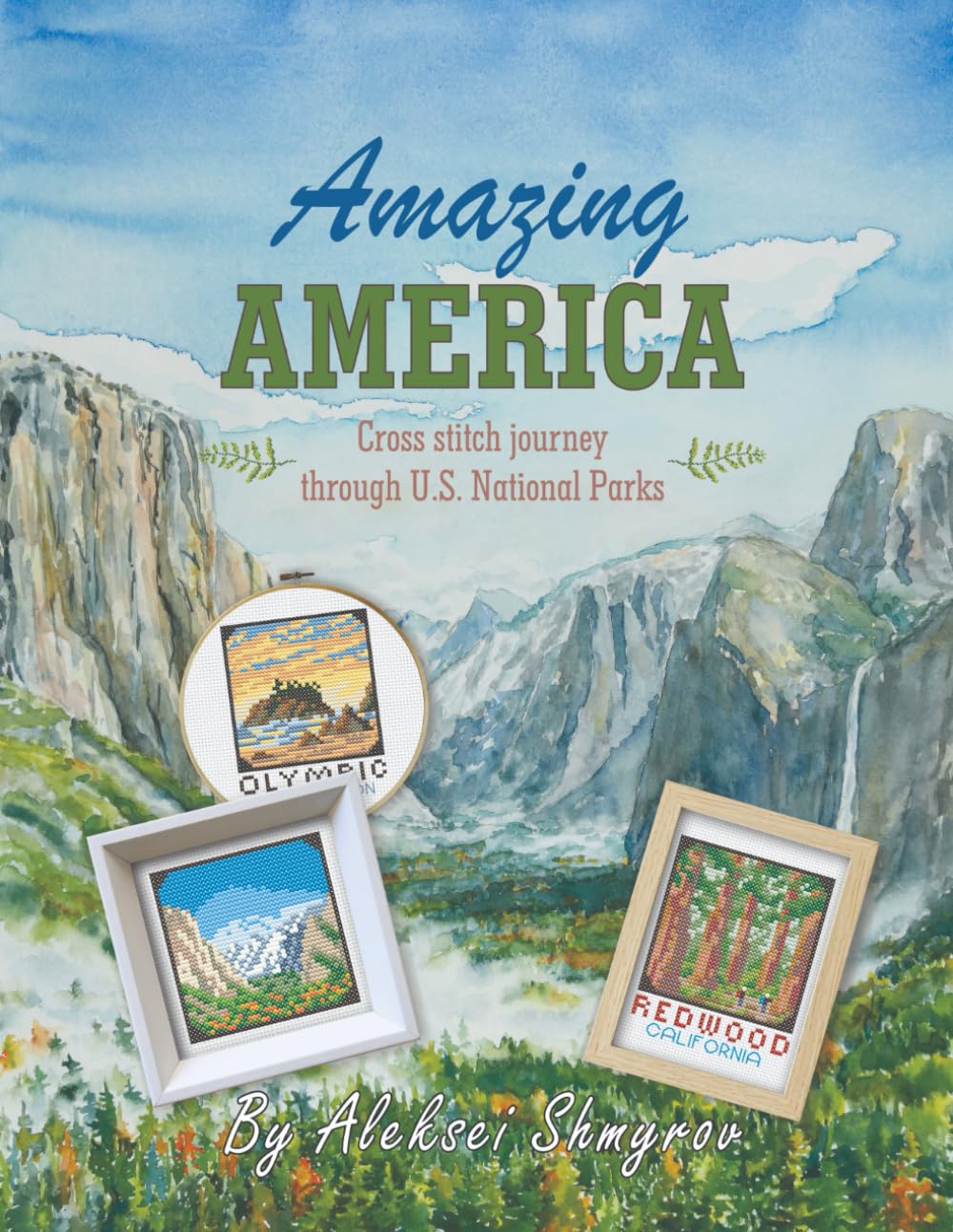 Amazing America. Cross stitch journey through U.S. National Parks. By Aleksei Shmyrov.