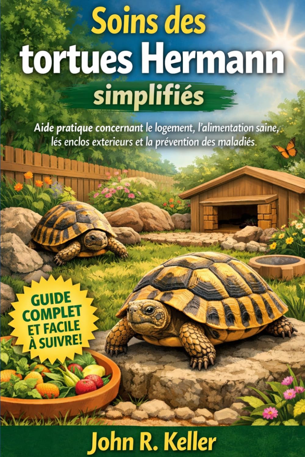 Soins des tortues Hermann simplifiéset: Aide pratique concernant le logement, l'alimentation saine, les enclos extérieurs et la prévention des maladies