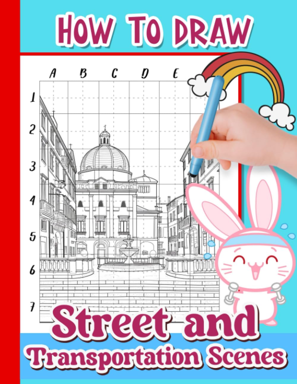 How To Draw Street and Transportation Scenes: Step-by-Step Drawing Guide for Exploring Cities Worldwide - Create Vibrant Scenes of Urban Life and Different Countries