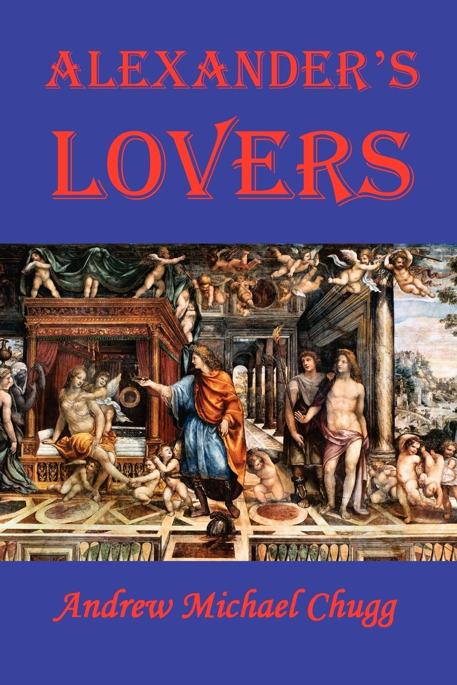 Alexander's Lovers By Andrew Chugg