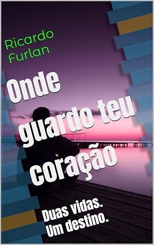 Onde guardo teu coração: Duas vidas. Um destino.
