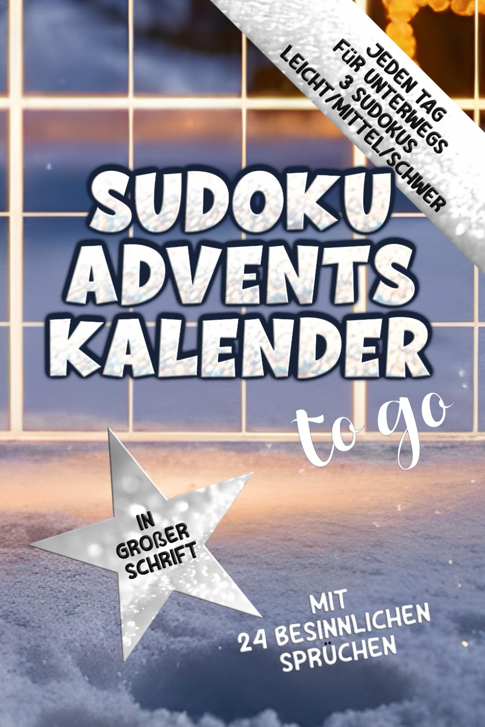 Sudoku Adventskalender to go in großer Schrift mit 24 besinnlichen Sprüchen: Handliches Rätselbuch für Pendler, Wartezimmer & unterwegs – mit leicht, mittel, schwer und Lösungsteil