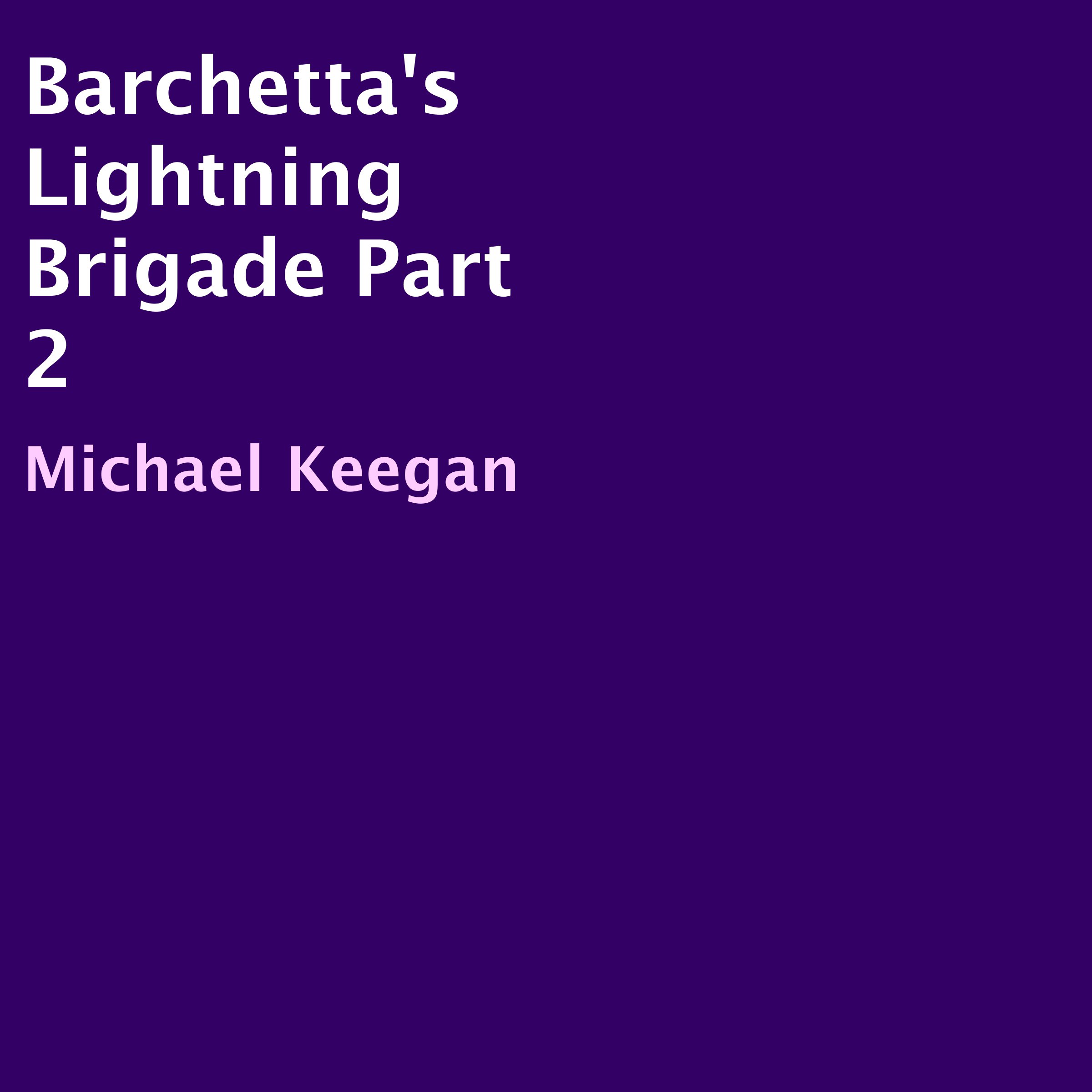 Cover art for Barchetta's Lightning Brigade Part 2