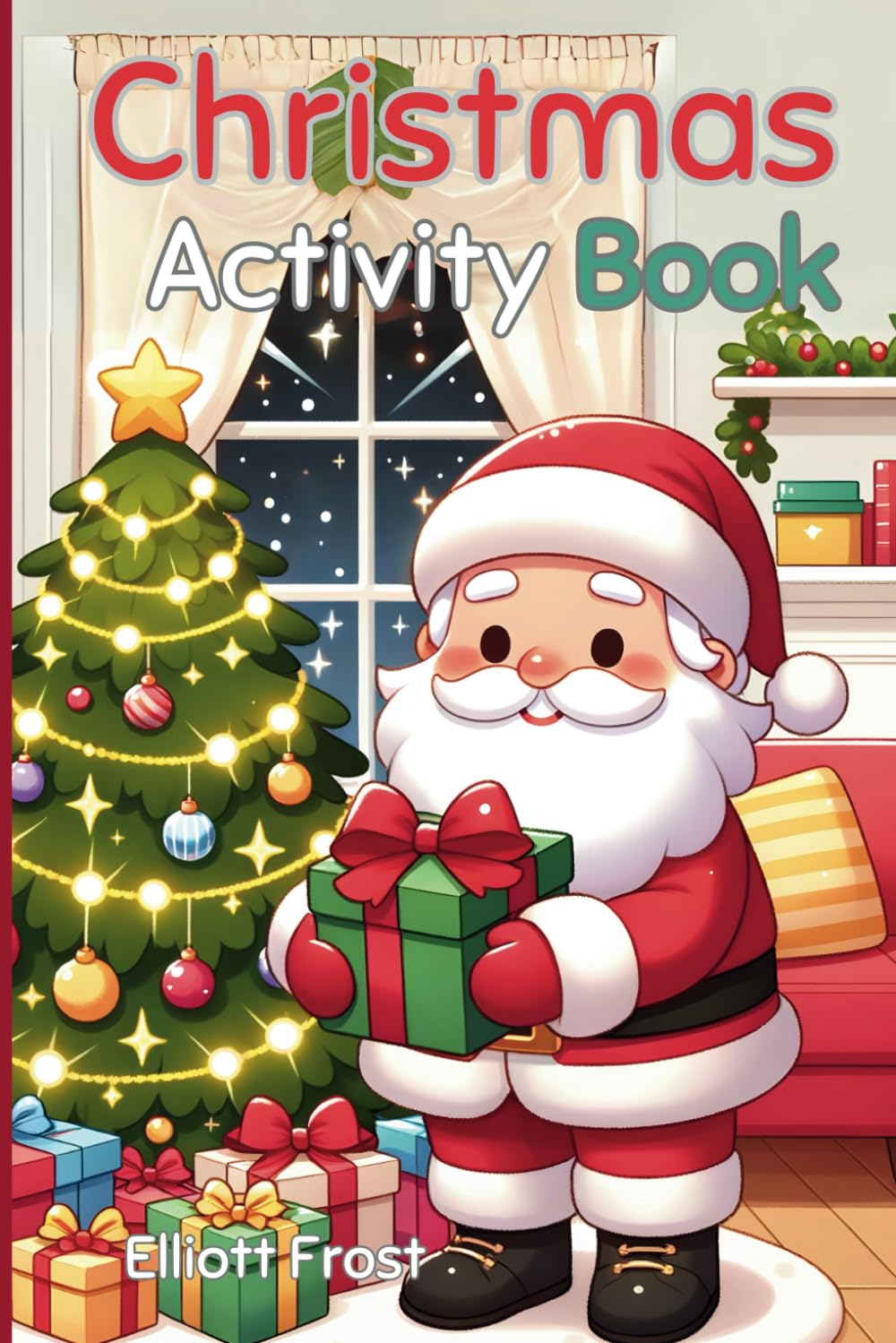 Christmas Activity Book for Kids ages 4-10: Hours of Christmas fun with Coloring pages, Wordsearches, Mazes and much more