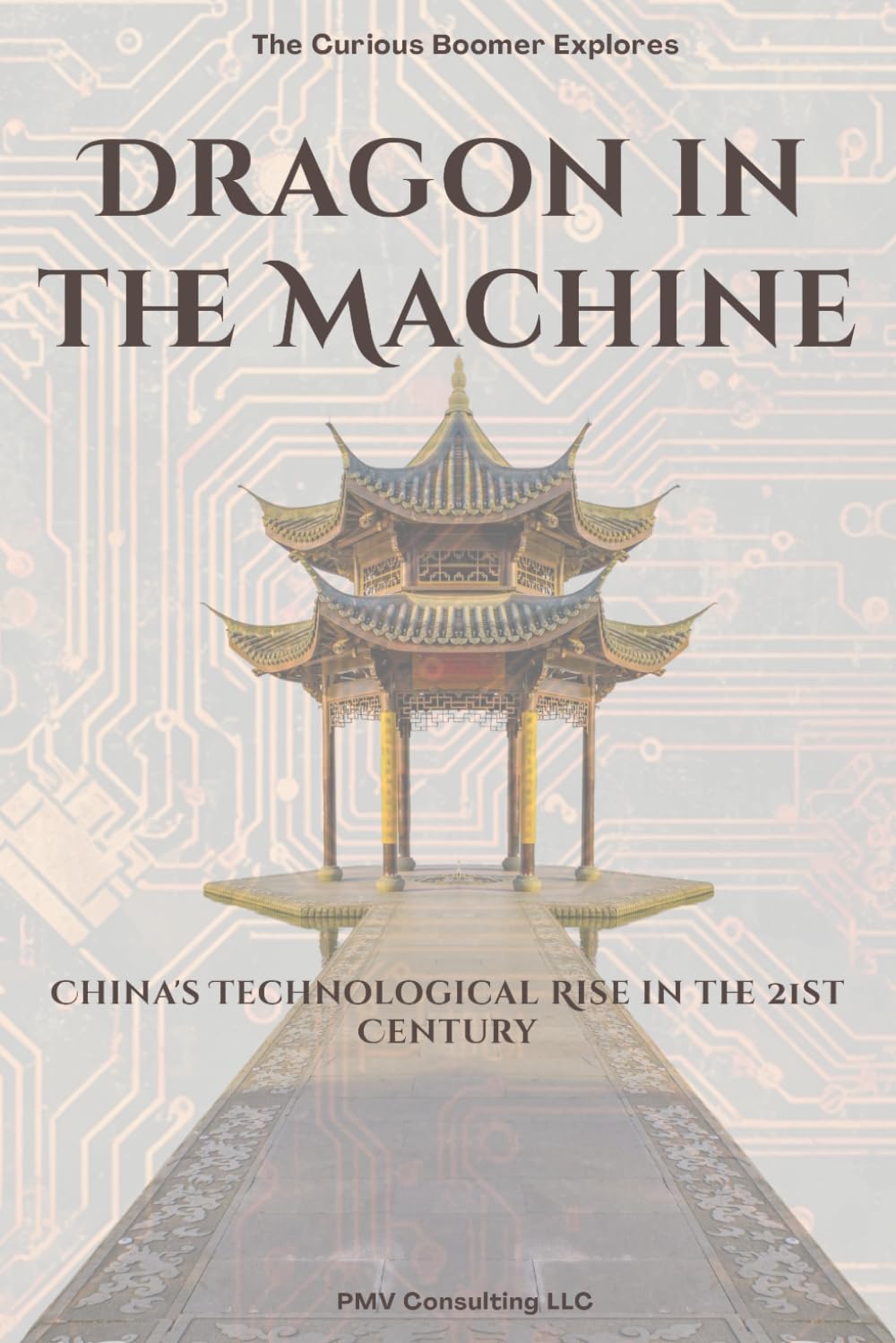 Dragon in the Machine: China's Technological Rise in the 21st Century