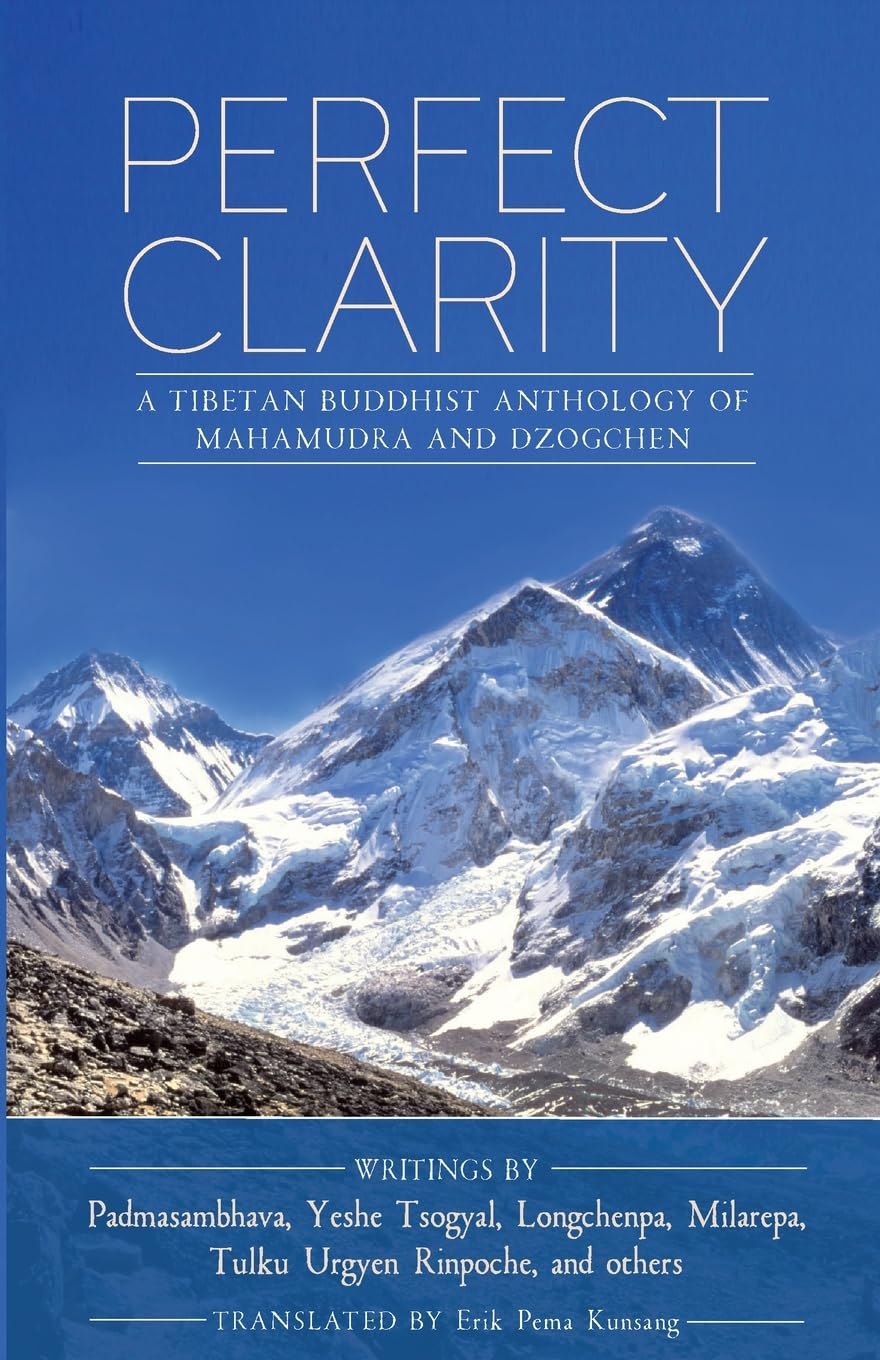 Perfect Clarity: A Tibetan Buddhist Anthology of Mahamudra and Dzogchen