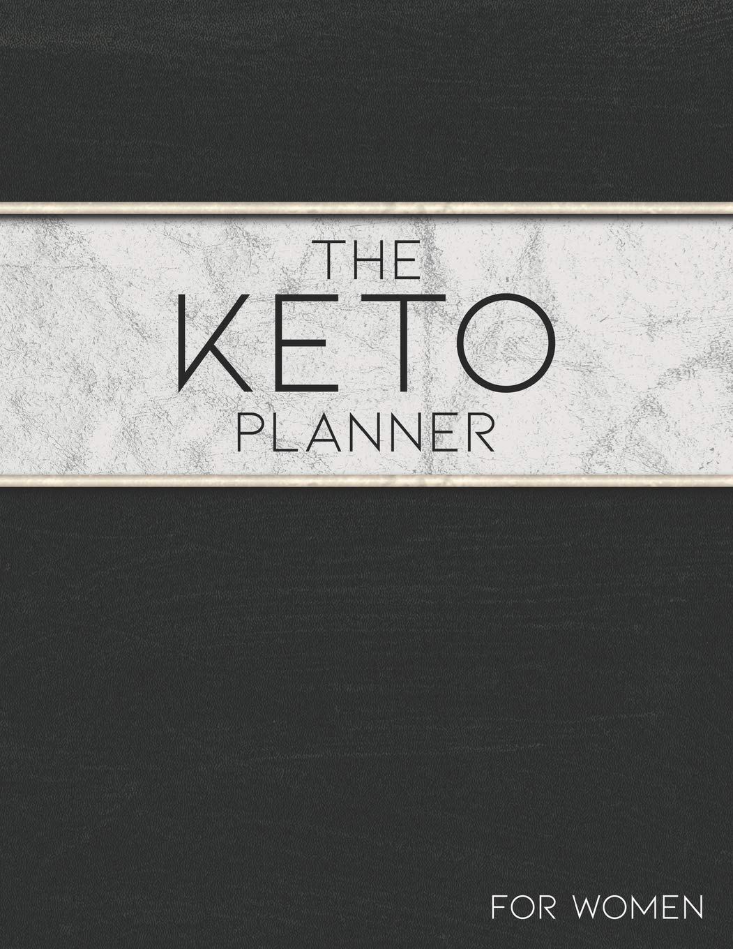 The Keto Planner: Journal, Tracker and Log for Women to Manage Their Diet and Weight Loss Journey, 60 Days in Two 30 Day Challenges