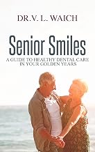 SENIOR SMILES: A GUIDE TO HEALTHY DENTAL CARE IN YOUR GOLDEN YEARS
