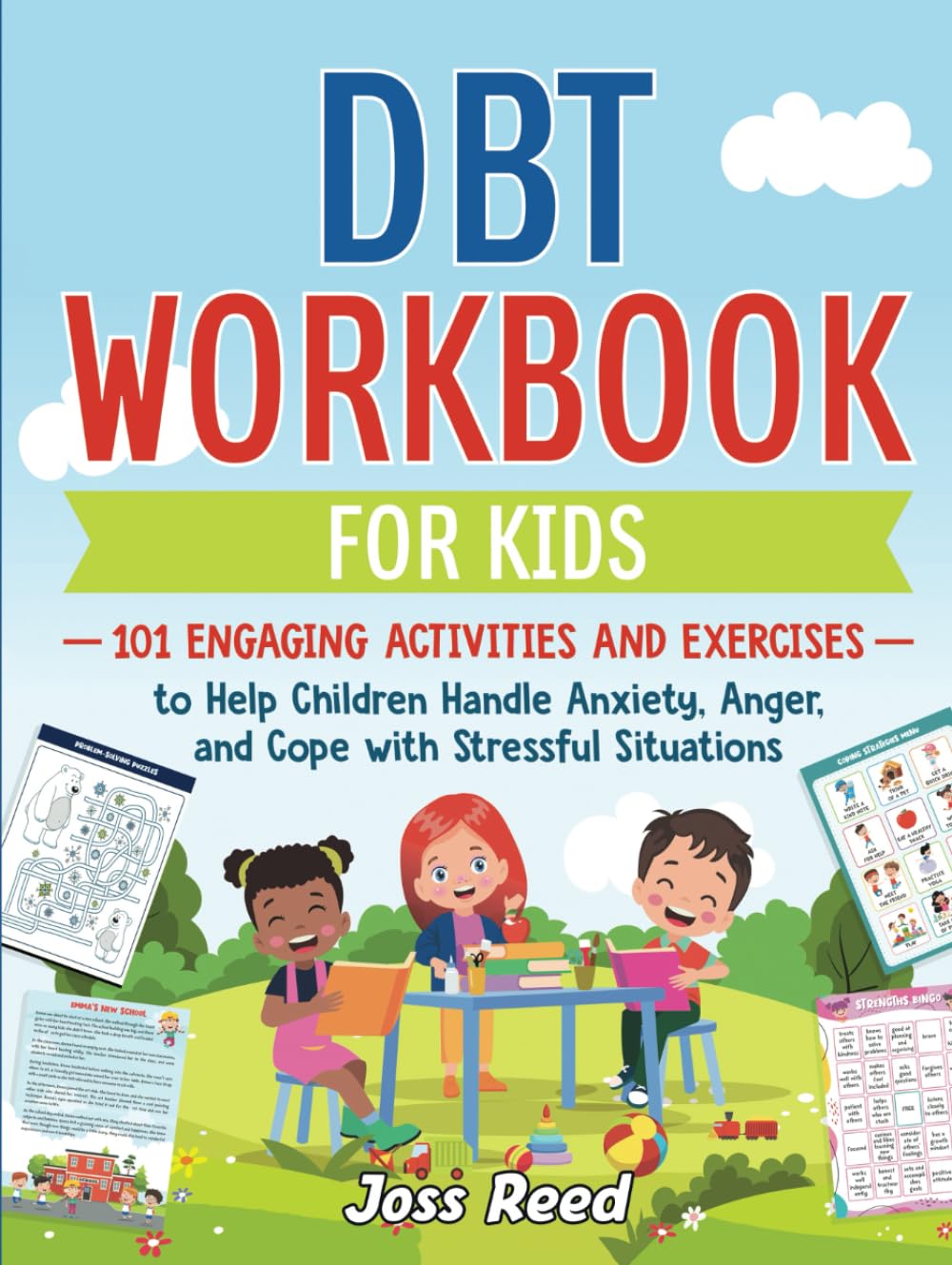 DBT Workbook for Kids: 101 Engaging Activities and Exercises to Help Children Handle Anxiety, Anger, and Cope with Stressful Situations (Therapeutic Approaches)