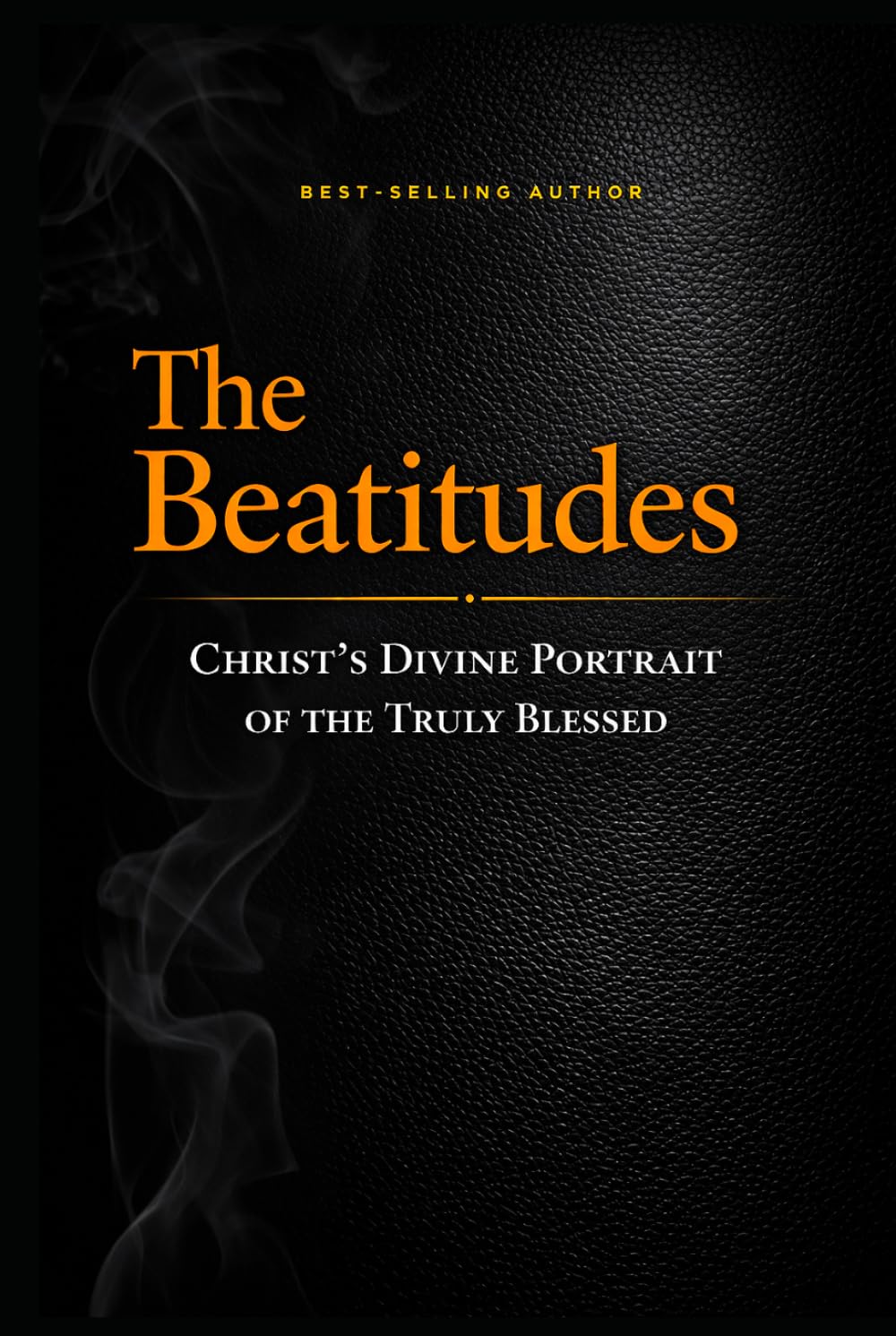 The Beatitudes: Christ’s Divine Portrait of the Truly Blessed
