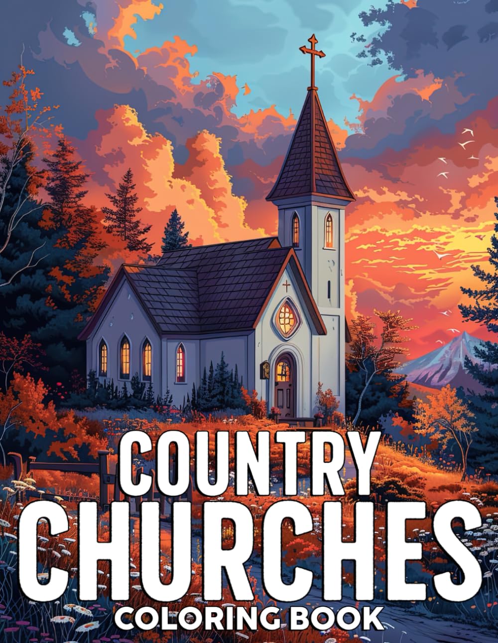 Country Churches Coloring Book: Reverent Scenes in Charming Countryside Church Coloring Pages Rural Places of Worship Illustrations for All Ages