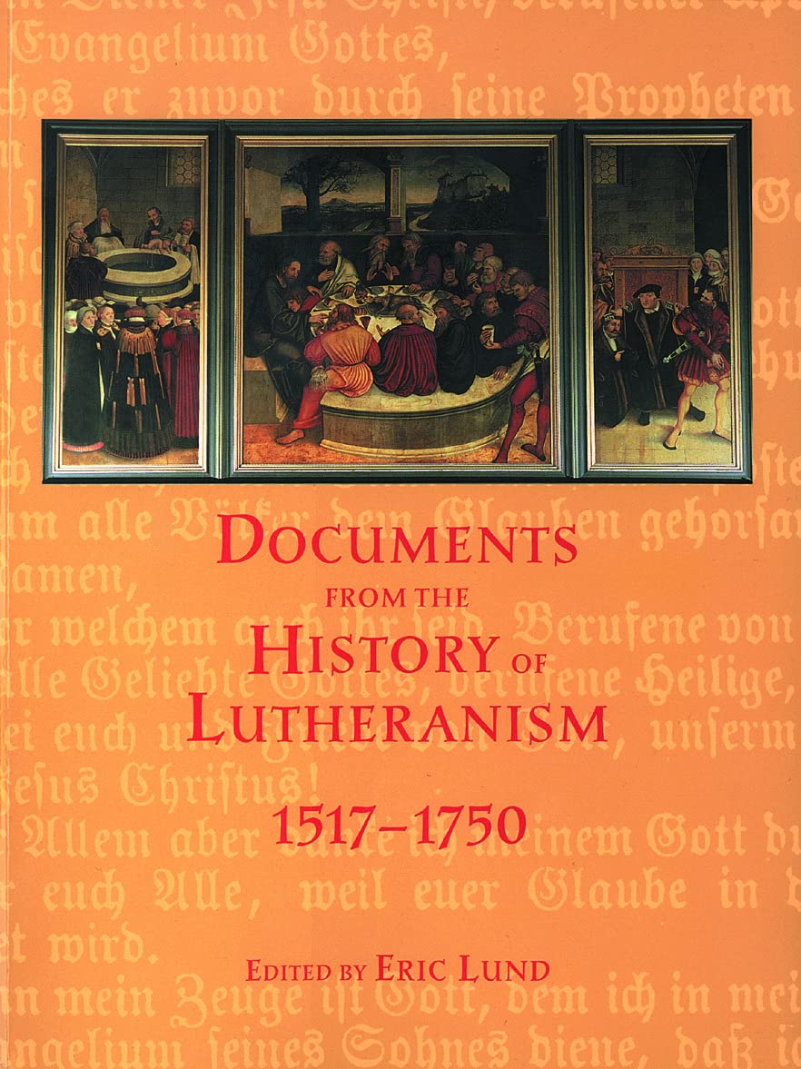 Documents from the History of Lutheranism - 1517-1750