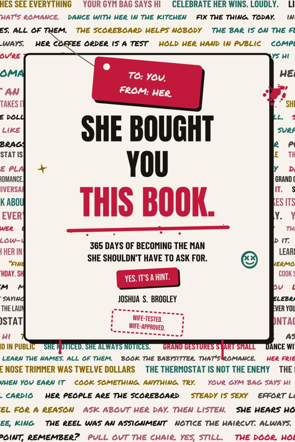 She Bought You This Book.: 365 Days of Becoming the Man She Shouldn’t Have to Ask For