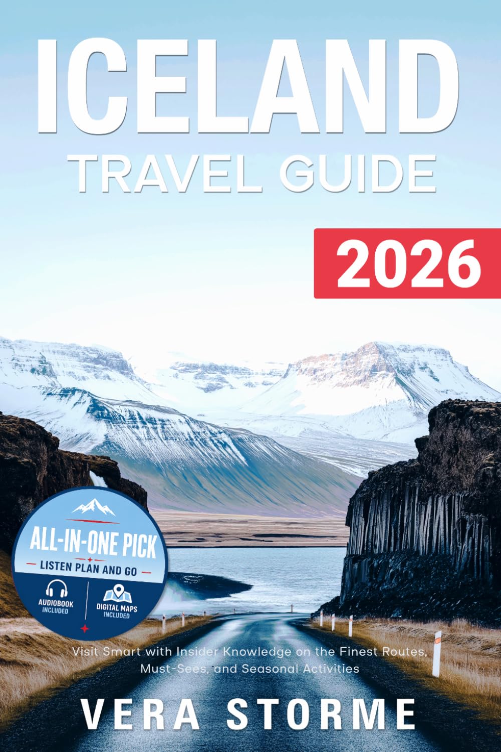 Iceland Travel Guide 2026: Visit Smart with Insider Knowledge on the Finest Routes, Must-Sees, and Seasonal Activities (Essential Digital Maps)