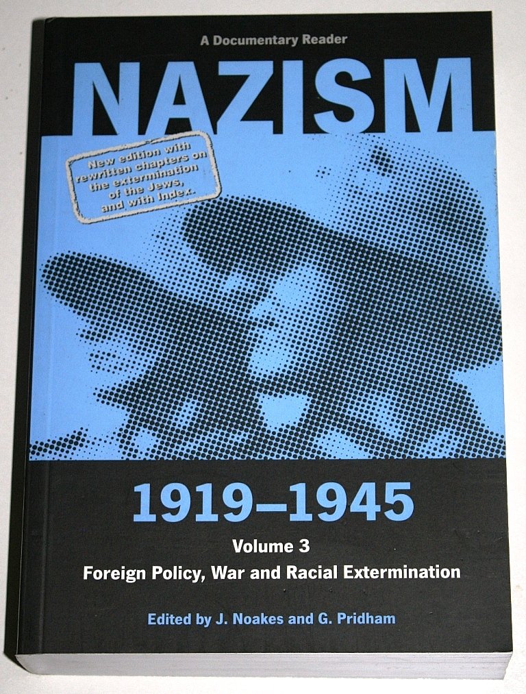 Nazism 1919–1945 Volume 3: Foreign Policy, War and Racial Extermination: A Documentary Reader (Exeter Studies in History)