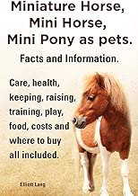 Miniature Horse, Mini Horse, Mini Pony as Pets. Facts and Information. Miniature Horses Care, Health, Keeping, Raising, Training, Play, Food, Costs an