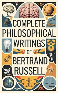 Complete Philosophical Writings of Bertrand Russell: Problems of Philosophy, Mysticism & Logic, Social Reconstruction | Grapevine Edition
