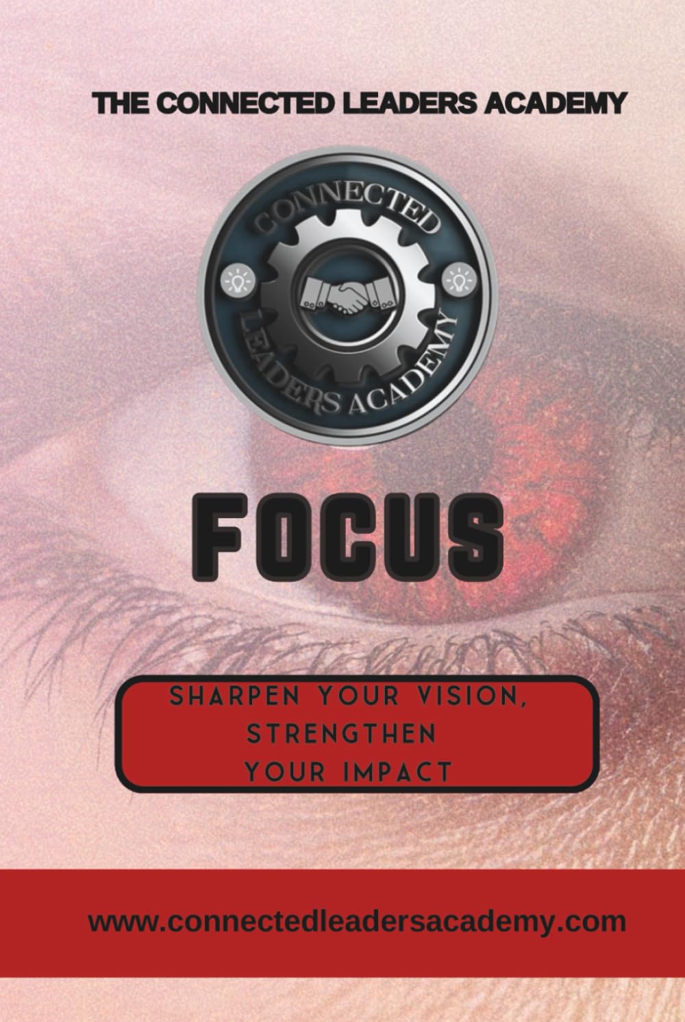 FOCUS: SHARPEN YOUR VISION, STRENGTHEN YOUR IMPACT