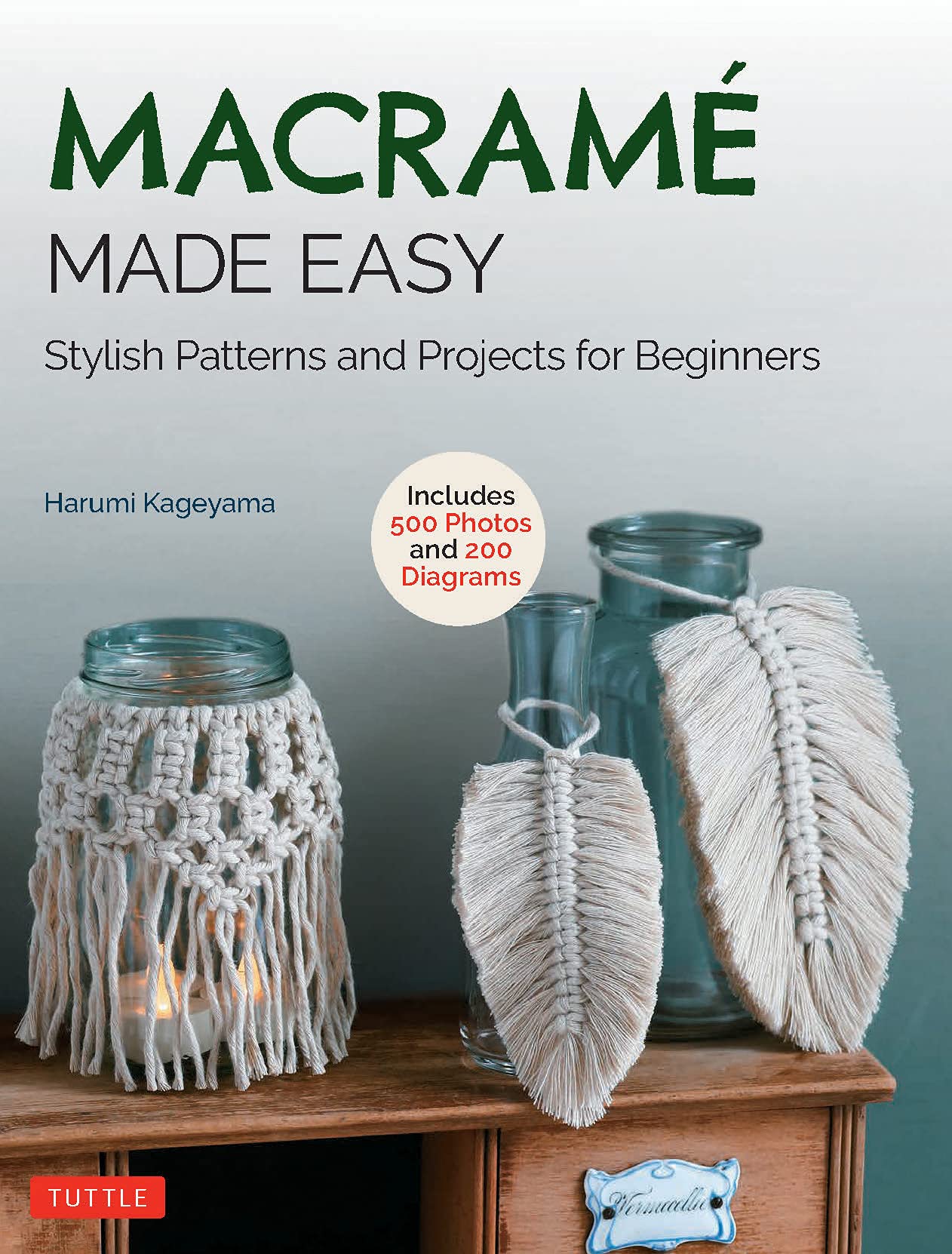Macrame Made Easy: Stylish Patterns and Projects for Beginners (over 550 photos and 200 diagrams): Stylish Patterns and Projects for Beginners (over 500 photos and 200 diagrams)