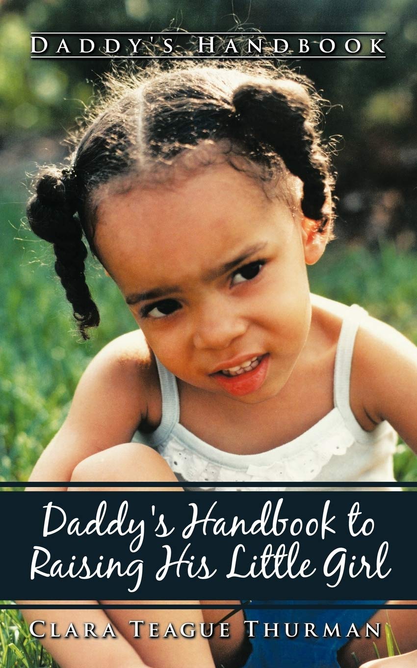 Daddy's Handbook To Raising His Little Girl: Daddy's Handbook