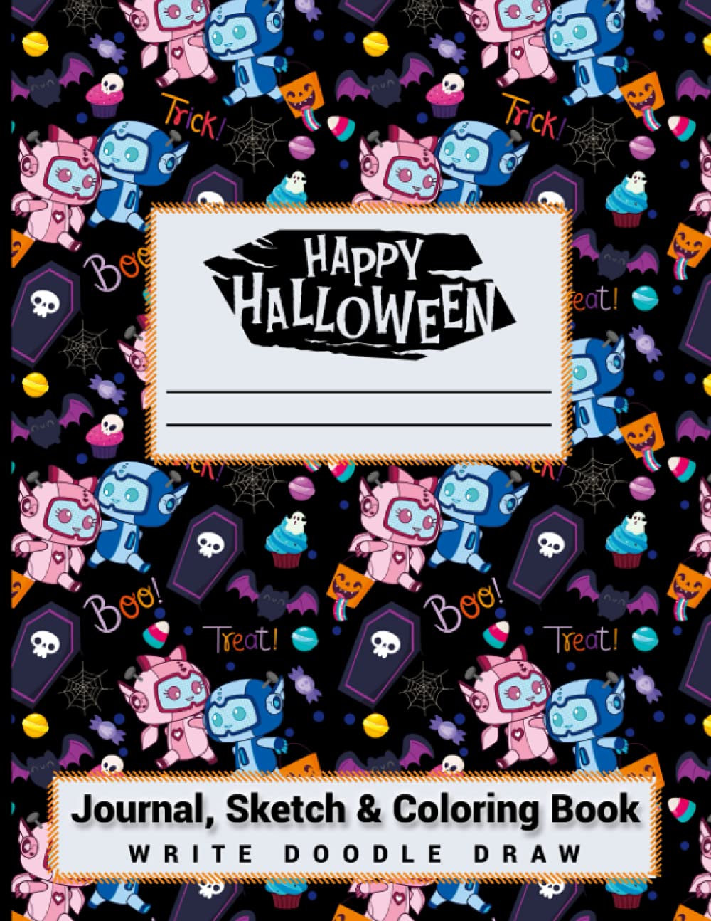 Happy Halloween Robots Journal Sketch and Coloring Book: Write - Doodle - Draw