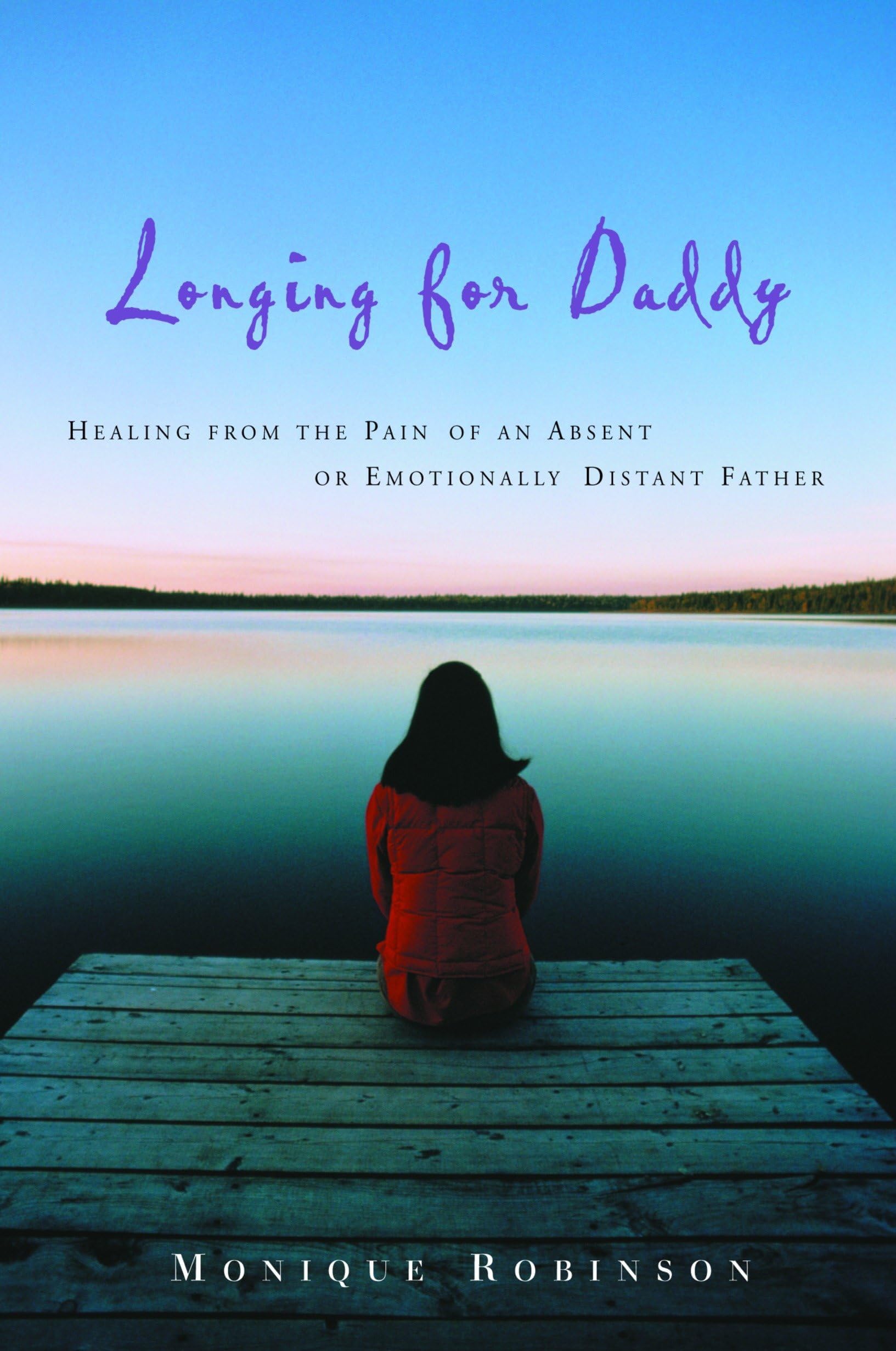 Longing for Daddy: Healing from the Pain of an Absent or Emotionally Distant Father Paperback โ January 20, 2004