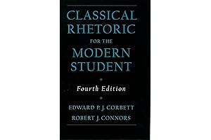 Classical Rhetoric for the Modern Student, 4th Edition