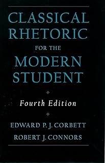 Classical Rhetoric for the Modern Student, 4th Edition