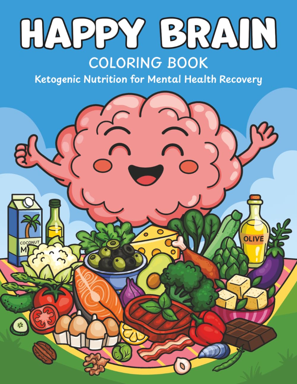 Happy Brain Coloring Book: Ketogenic Nutrition for Mental Health Recovery (Happy Brain Metabolic Recovery Series)