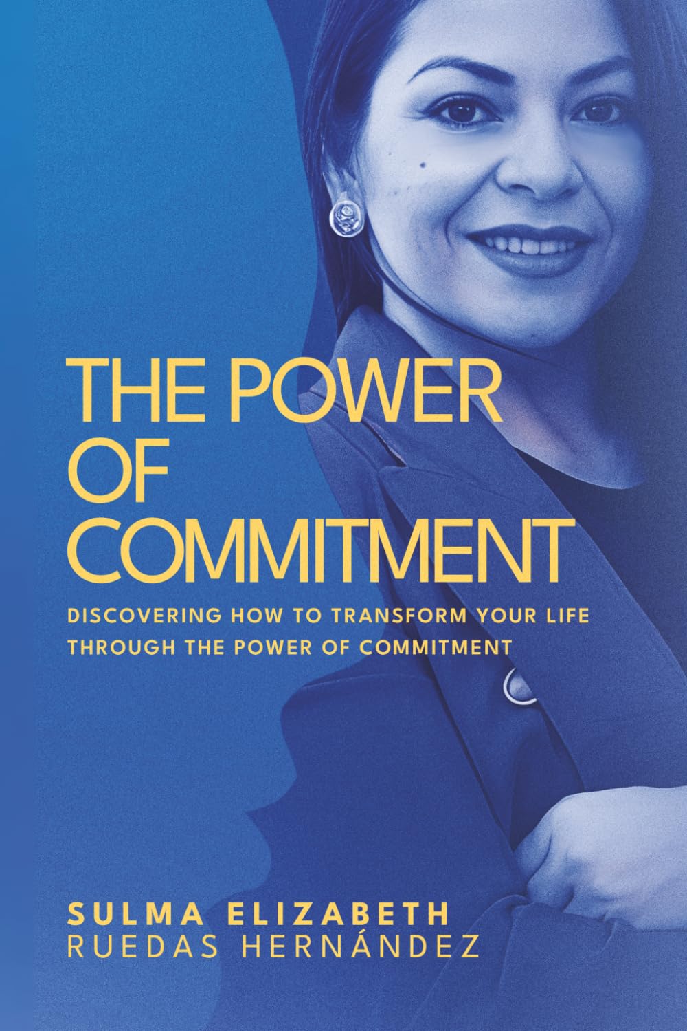 The Power of Commitment: Discovering how to transform your life, through the power of commitment